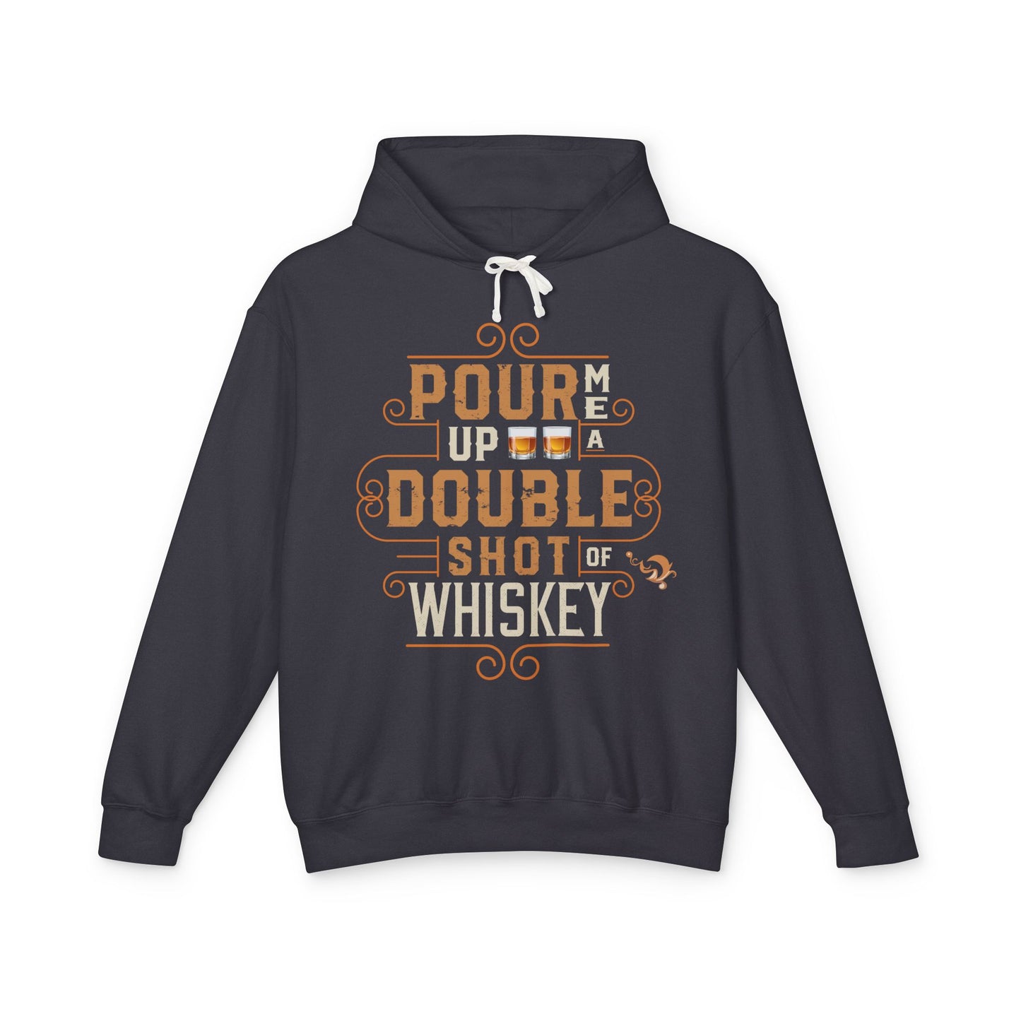 Pour Me a Double Shot of Whiskey Sweatshirt Hoodie