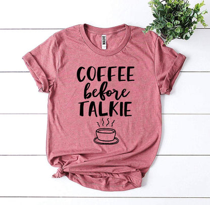 Coffee Before Talkie T-shirt